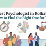 Best Psychologist in Kolkata: How to Find the Right One for You
